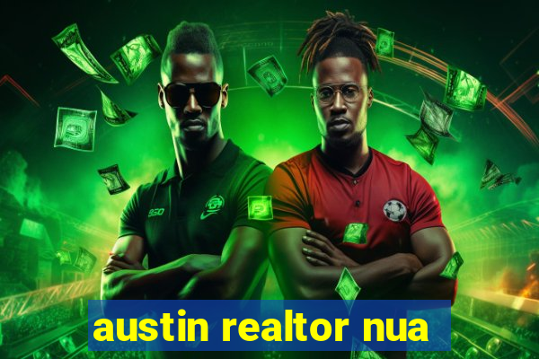 austin realtor nua